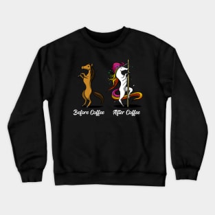 Unicorn Before And After Coffee Pole Dancing Crewneck Sweatshirt